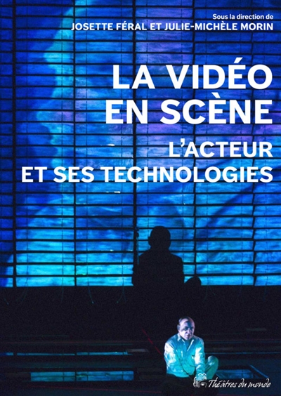 La vidéo en scène : l'acteur et ses technologies