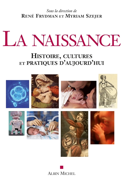 La naissance : histoire, cultures et pratiques d'aujourd'hui