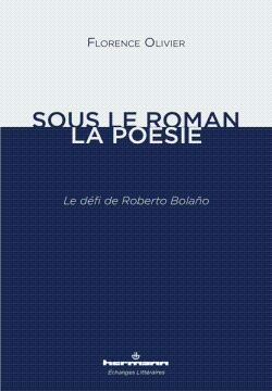 Sous le roman, la poésie : le défi de Roberto Bolano