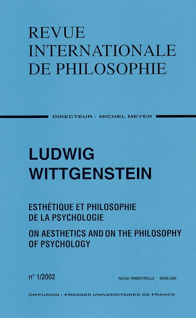 Revue internationale de philosophie, n° 219. Ludwig Wittgenstein, esthétique et philosophie de la psychologie