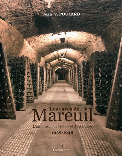 Les caves de Mareuil : l'histoire d'une famille et d'un village : 1939-1948