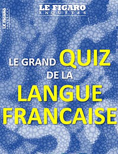 Le Figaro enquêtes, hors-série. Le grand quiz de la langue française