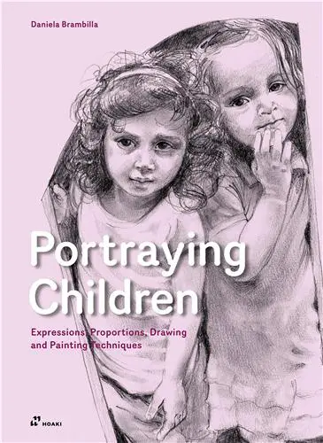 Portraying Children. Expressions, Proportions, Drawing and Painting Techniques (Paperback)