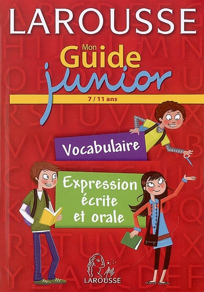 Larousse Mon guide junior, voc, exp. écrite et orale 7/11