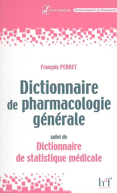 Dictionnaire de pharmacologie générale. Dictionnaire de statistique médicale