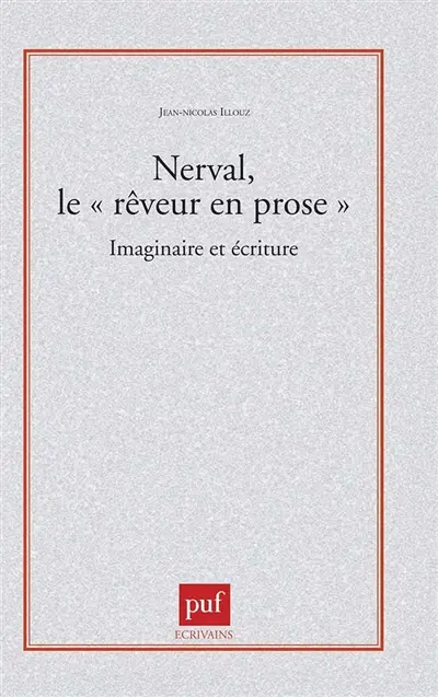 Nerval, le rêveur en prose : imaginaire et écriture