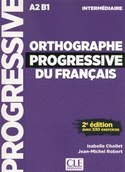 Orthographe progressive du français : A2-B1 intermédiaire : avec 530 exercices