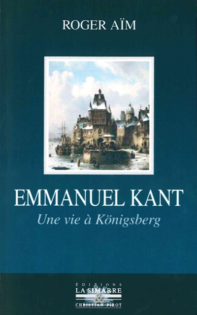 Emmanuel Kant : une vie à Königsberg