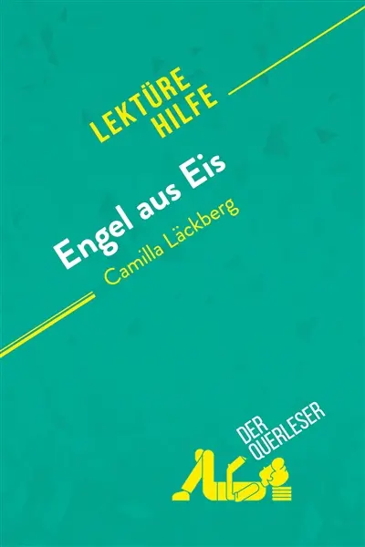 Engel aus Eis von Camilla Läckberg (Lektürehilfe) : Detaillierte Zusammenfassung, Personenanalyse und Interpretation