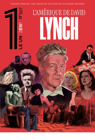 Le un hebdo : chaque semaine, une question d'actualité, plusieurs regards, n° 557. L'Amérique de David Lynch