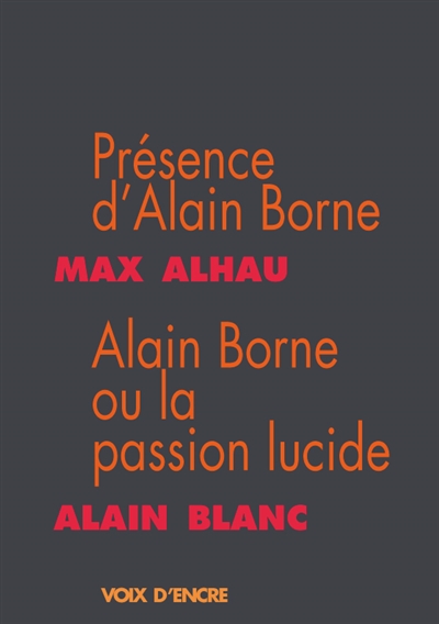 Présence d'Alain Borne. Alain Borne ou La passion lucide