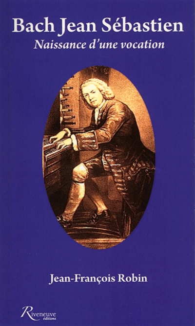 Bach Jean Sébastien : naissance d'une vocation