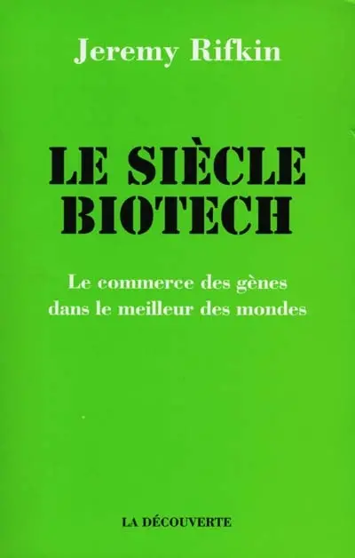 Le siècle biotech : le commerce des gènes dans le meilleur des mondes