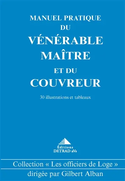 Manuel pratique du vénérable maître et du couvreur