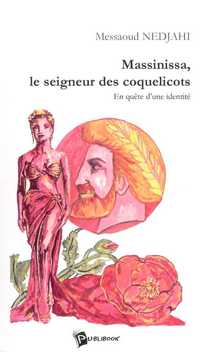 Massinissa, le seigneur des coquelicots : en quête d'une identité
