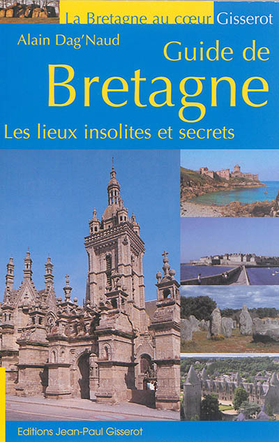 Guide de Bretagne : les lieux insolites et secrets