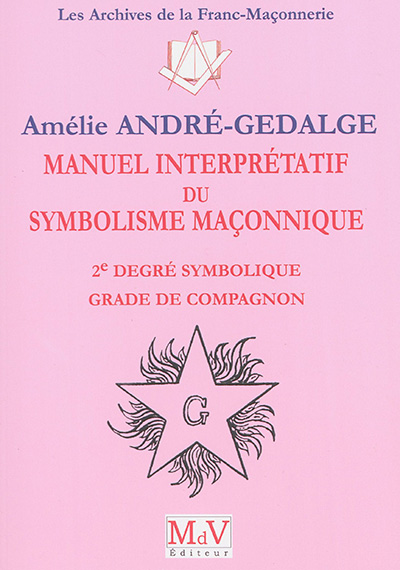 Manuel interprétatif du symbolisme maçonnique : 2e degré symbolique, grade de compagnon