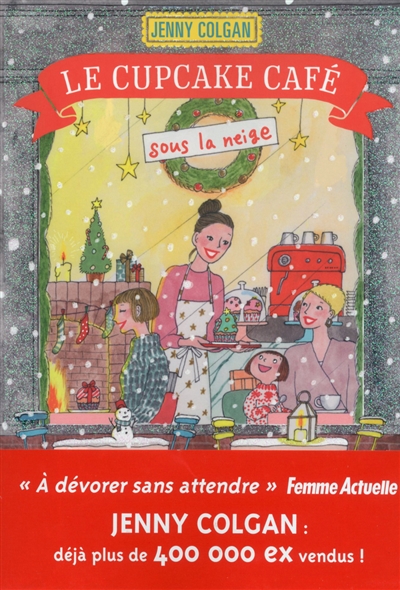 Rendez-Vous Au Cupcake Café. Vol. 2. Le Cupcake Café Sous La Neige de Jenny  Colgan - Livre - Lire Demain