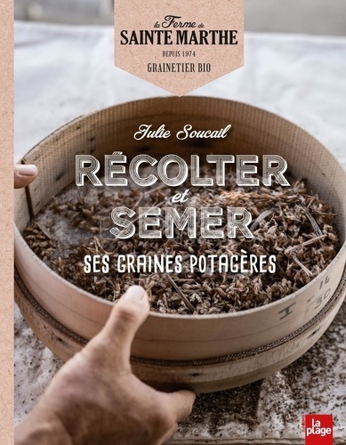 Récolter et semer ses...