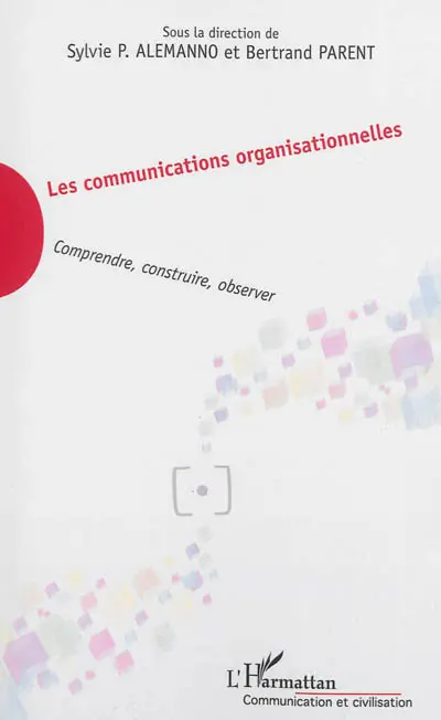 Les communications organisationnelles : comprendre, construire, observer