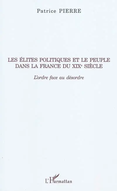 Les élites politiques et le peuple dans la France du XIXe siècle : l'ordre face au désordre
