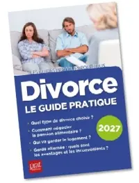 Divorce : le guide pratique : 2027