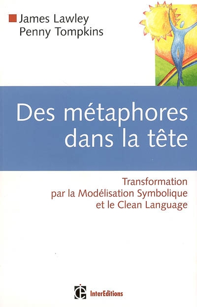 Des métaphores dans la tête : transformation par la modélisation symbolique et le clean language
