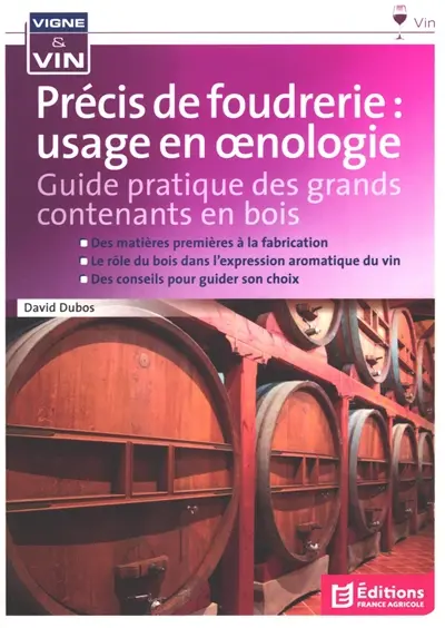Précis de foudrerie : usage en oenologie : guide pratique des grands contenants en bois