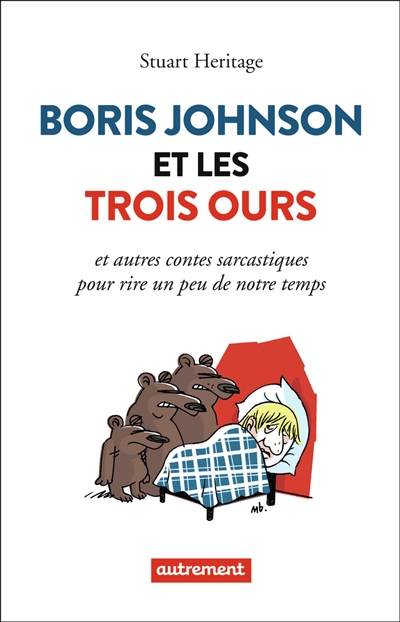 Boris Johnson et les trois ours : et autres contes sarcastiques pour rire un peu de notre temps