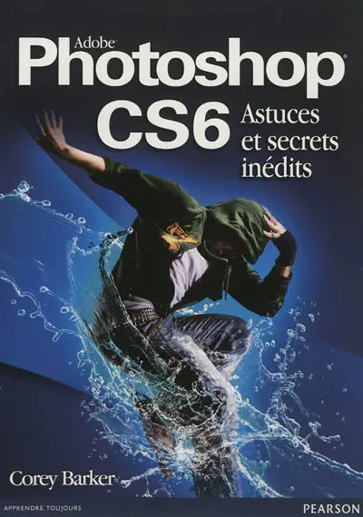 Adobe Photoshop CS6 : astuces et secrets inédits
