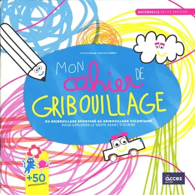 Mon cahier de gribouillage, maternelle petite section : du gribouillage spontané au gribouillage volontaire : pour explorer le geste avant l'écriture