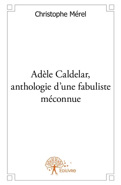 Adèle caldelar, anthologie d'une fabuliste méconnue