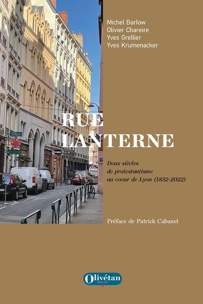 Rue Lanterne : deux siècles de protestantisme au coeur de Lyon (1832-2022)