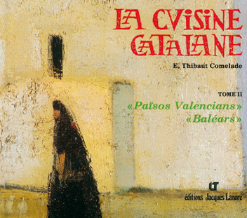 La Cuisine catalane : 02 : Paîsos Valencians, Baléars