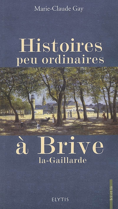 Histoires peu ordinaires à Brive-la-Gaillarde