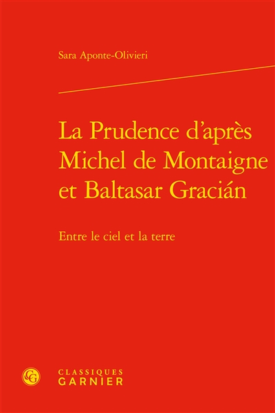 La prudence d’après Michel de Montaigne et Baltasar Gracian : entre le ciel et la terre