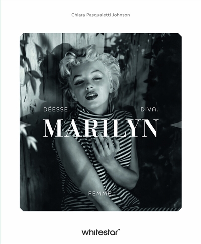 Marilyn Monroe : déesse, diva, femme