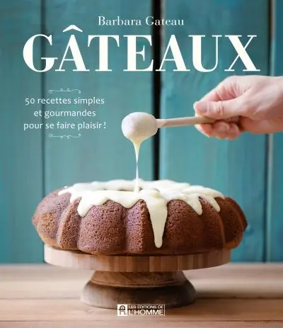 Gâteaux : 50 recettes simples et gourmandes pour se faire plaisir !