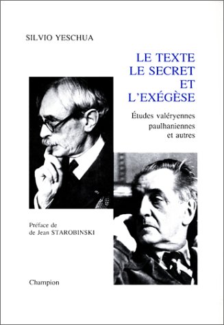 Le texte, le secret et l'exégèse : études valéryennes, paulhaniennes et autres