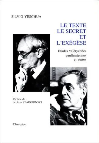 Le texte, le secret et l'exégèse : études valéryennes, paulhaniennes et autres