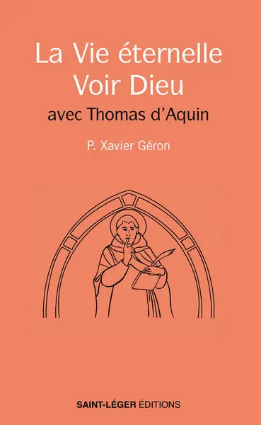 La vie éternelle : voir Dieu : avec Thomas d'Aquin