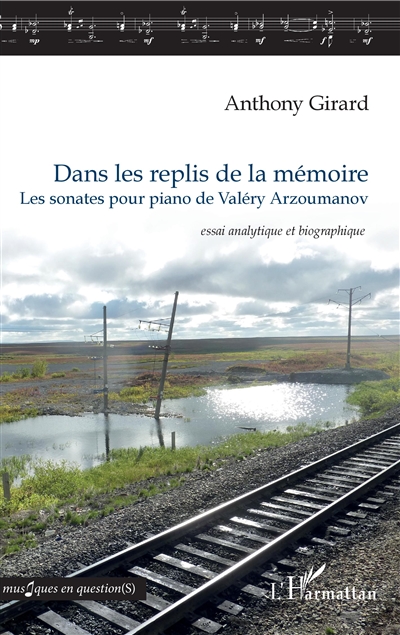 Dans les replis de la mémoire : les sonates pour piano de Valéry Arzoumanov : essai analytique et biographique