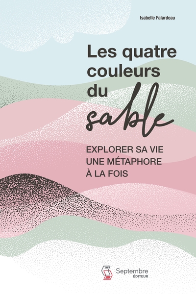 Les quatre couleurs du sable : explorer sa vie une métaphore à la fois