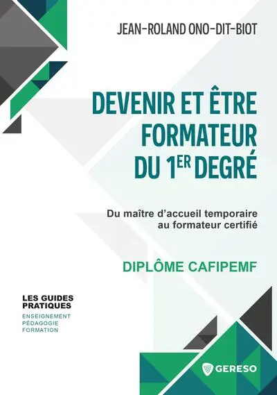 Devenir et être formateur du 1er degré : du maître d'accueil temporaire au formateur certifié : diplôme CAFIPEMF