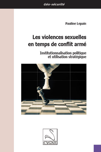 Les violences sexuelles en temps de conflit armé : institutionnalisation politique et utilisation stratégique