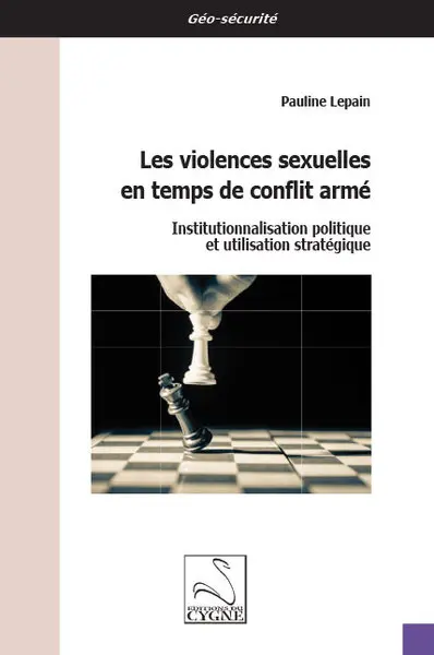 Les violences sexuelles en temps de conflit armé : institutionnalisation politique et utilisation stratégique