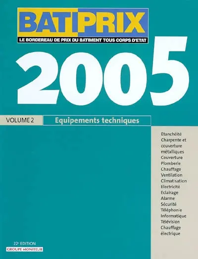 Bâtiprix 2009. Vol. 2. Equipements techniques 2005 : étanchéité, charpente et couverture métalliques, couverture, plomberie, chauffage, ventilation...