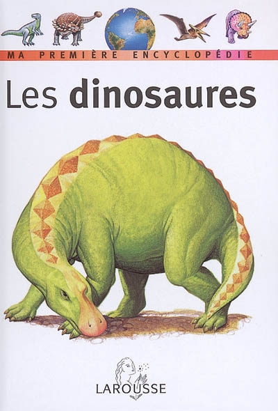 Ma première encyclopédie Larousse - Les dinosaures
