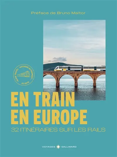 En train en Europe : 32 itinéraires sur les rails : voyager autrement, 25 pays