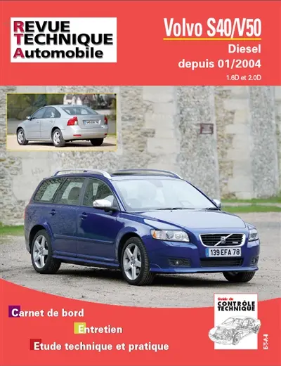 Volvo S40-V50 diesel depuis 01-2004, 1.6D et 2.0D : carnet de bord, entretien, étude technique et pratique : guide du contrôle technique